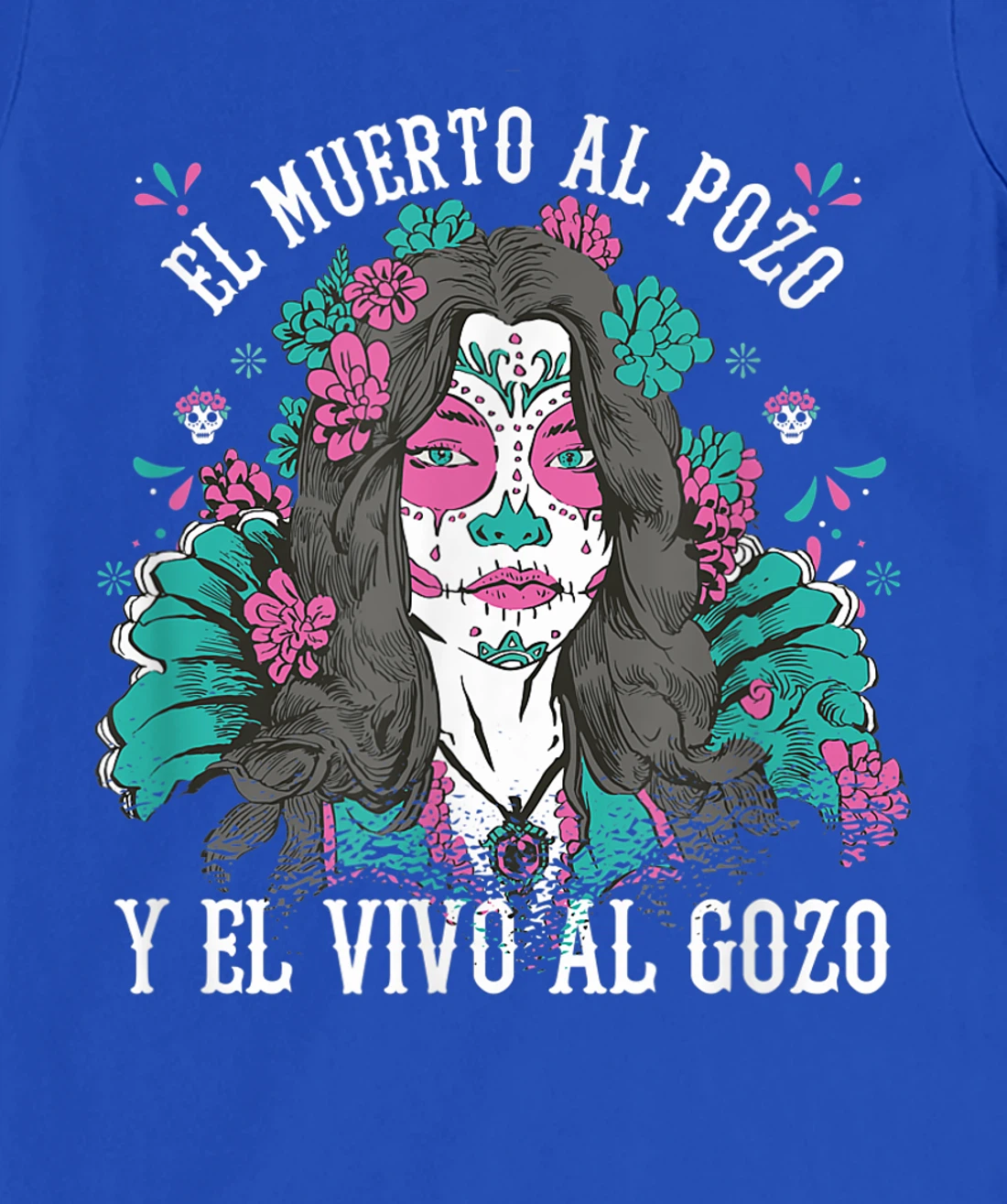 El muerto al pozo y el vivo al gozo Pink Sugar Skull T-Shirt, Kid T-Shirt and Women T-Shirt