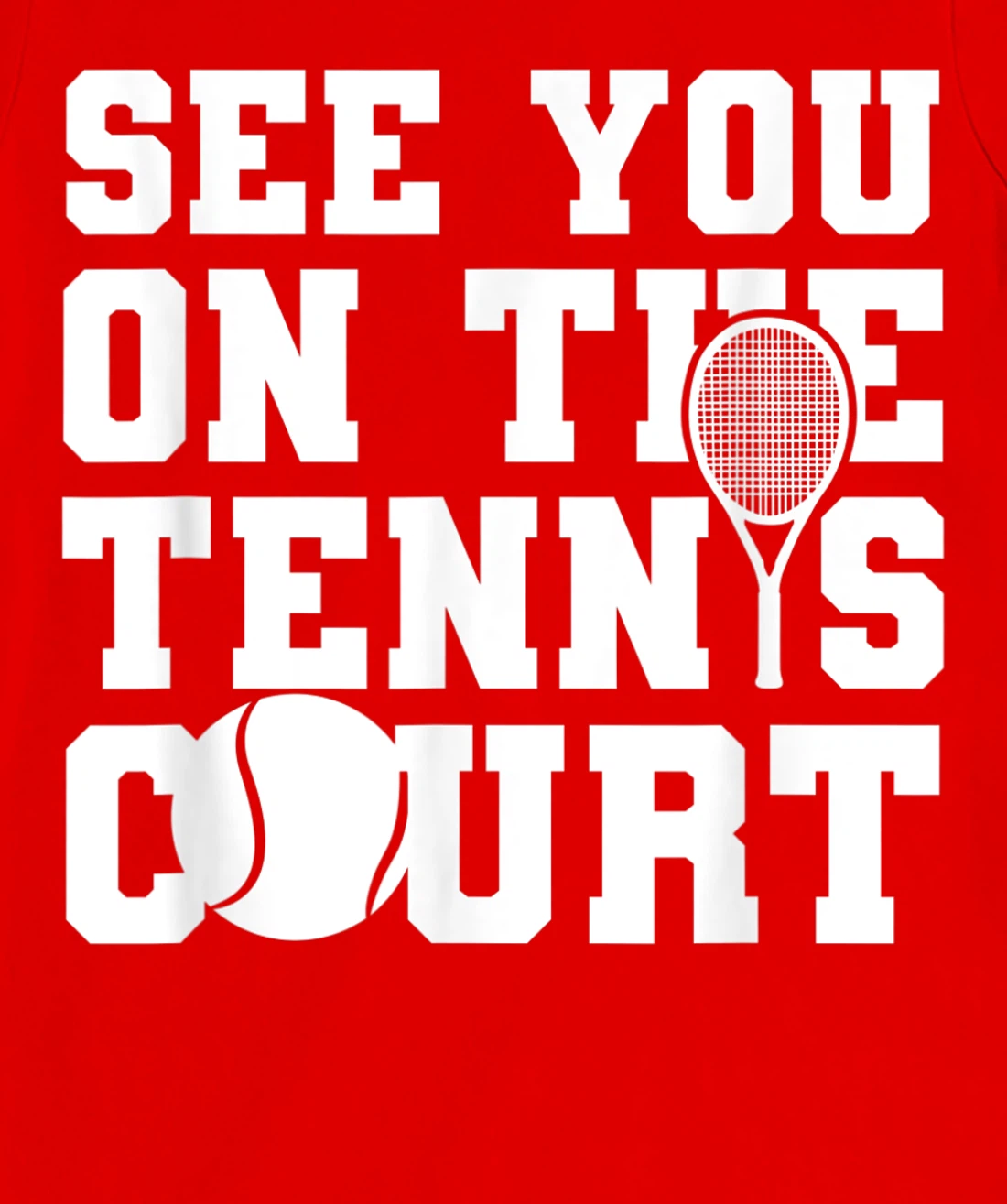 Funny Tennis Lover Quote T-Shirt, Kid T-Shirt and Women T-Shirt