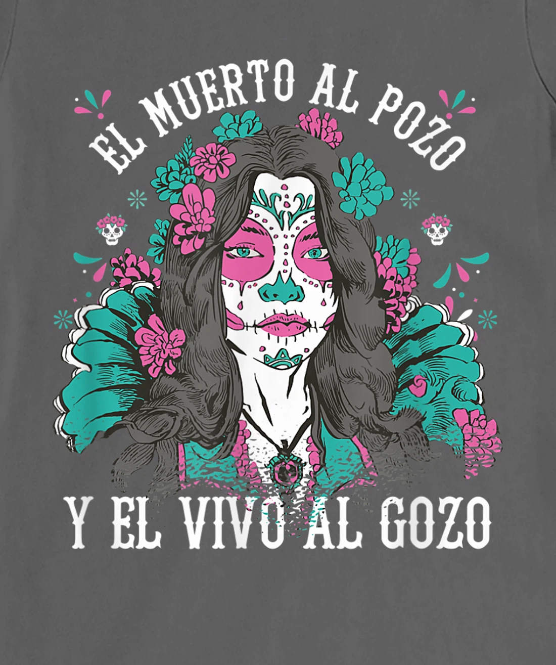 El muerto al pozo y el vivo al gozo Pink Sugar Skull T-Shirt, Kid T-Shirt and Women T-Shirt