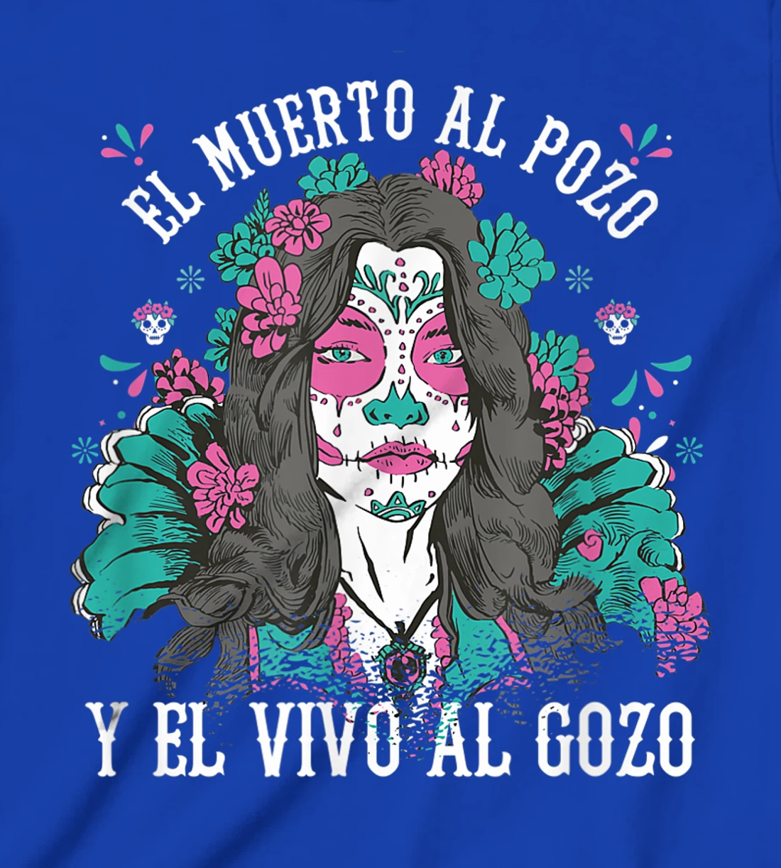 El muerto al pozo y el vivo al gozo Pink Sugar Skull T-Shirt, Kid T-Shirt and Women T-Shirt