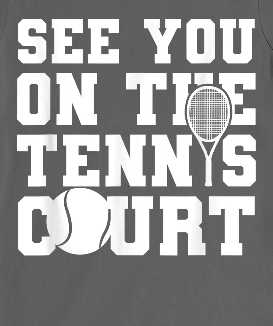 Funny Tennis Lover Quote T-Shirt, Kid T-Shirt and Women T-Shirt