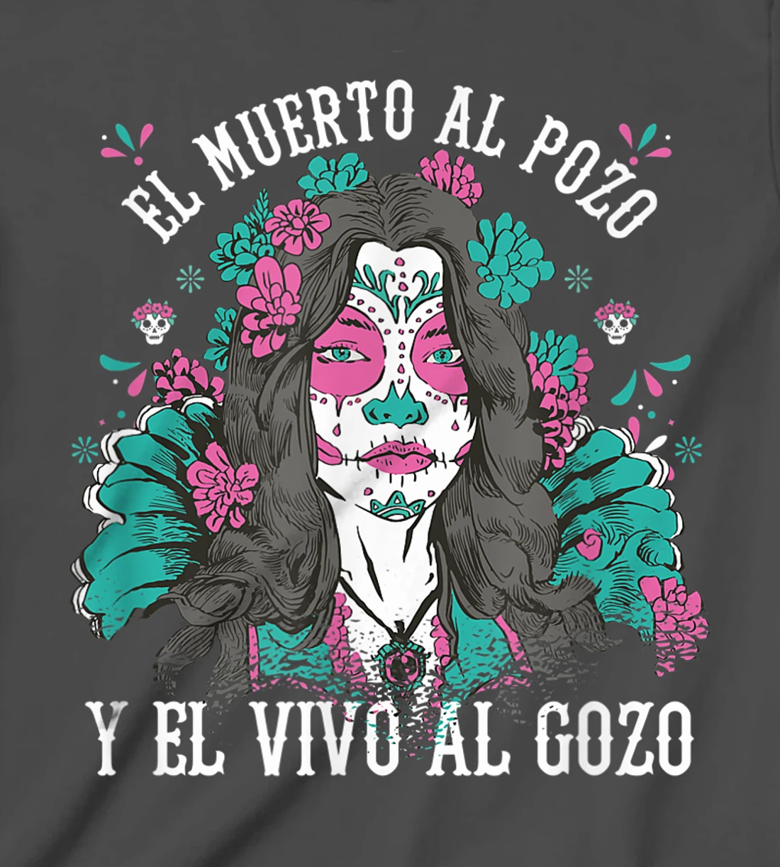 El muerto al pozo y el vivo al gozo Pink Sugar Skull T-Shirt, Kid T-Shirt and Women T-Shirt