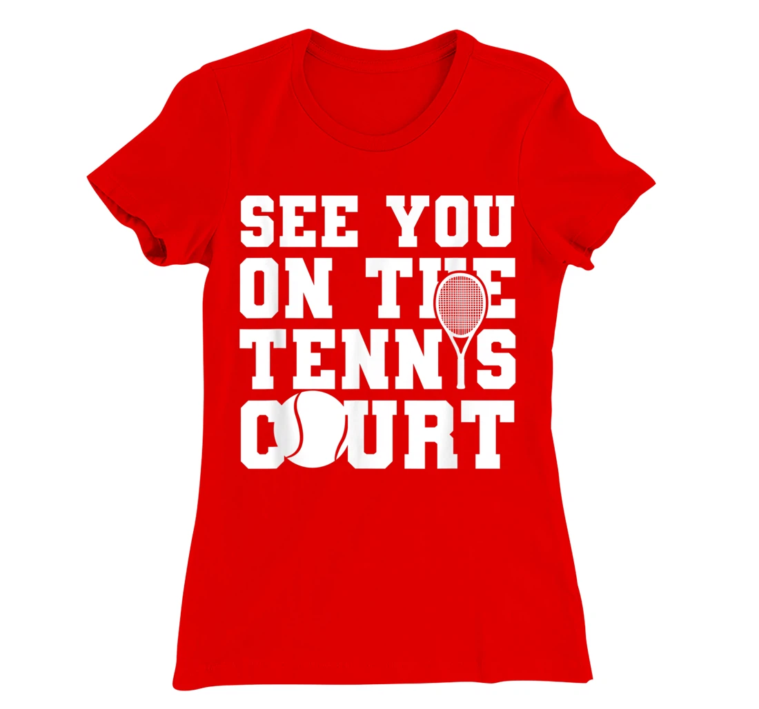 Funny Tennis Lover Quote T-Shirt, Kid T-Shirt and Women T-Shirt