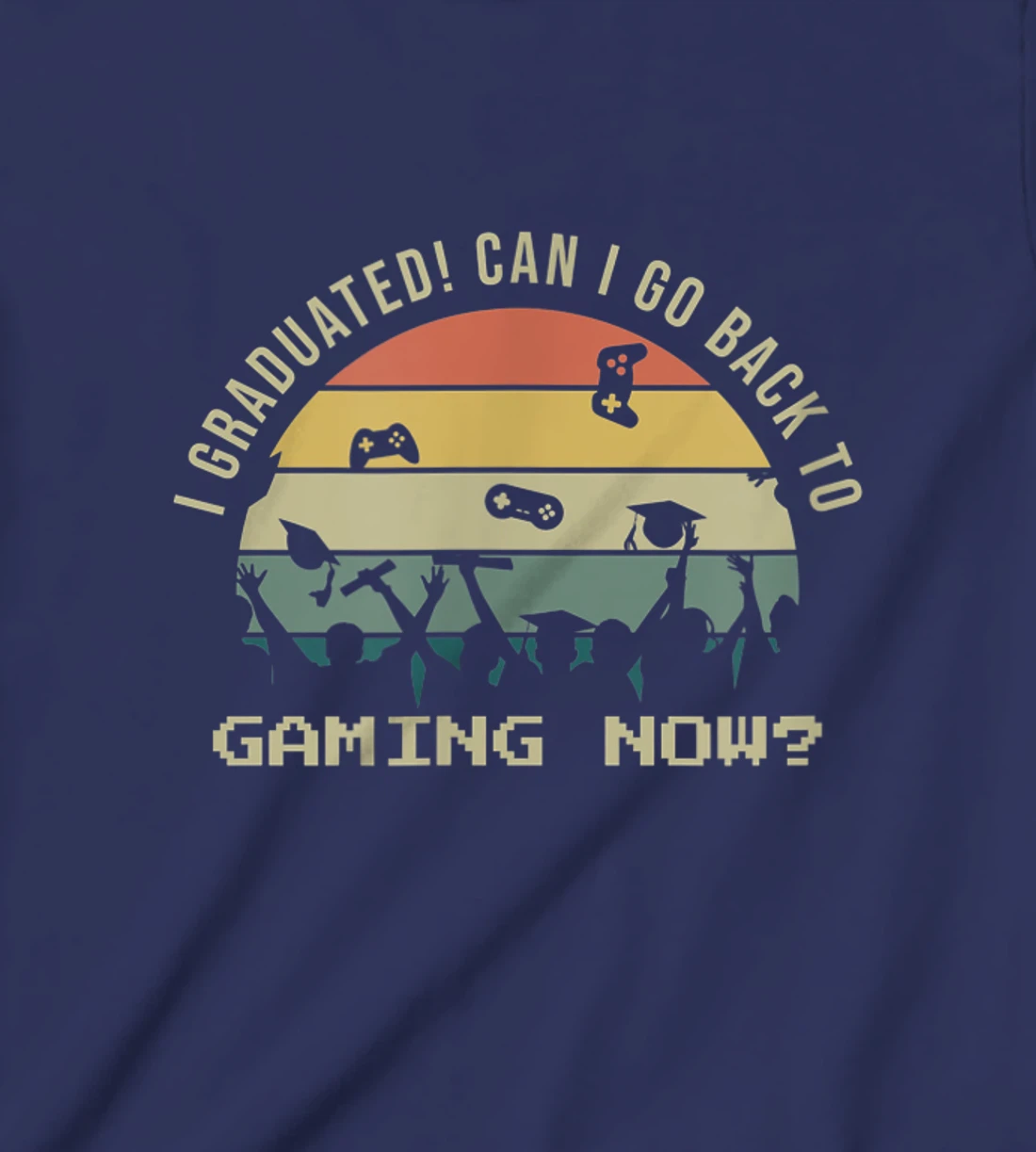Funny Can I Go Back To Gaming Now School Graduation Ceremony T-Shirt, Kid T-Shirt and Women T-Shirt