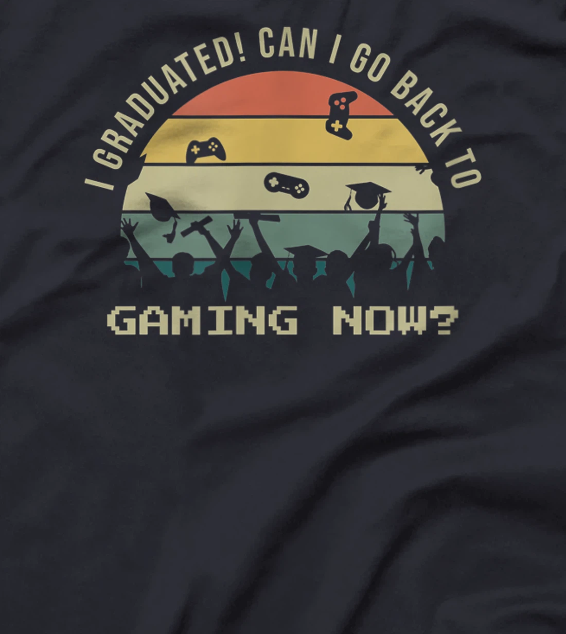 Funny Can I Go Back To Gaming Now School Graduation Ceremony T-Shirt, Kid T-Shirt and Women T-Shirt