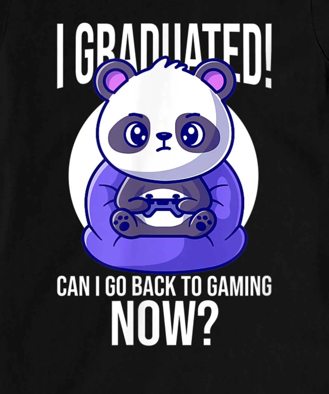 Funny Can I Go Back To Gaming Now Graduating Panda Playing T-Shirt, Kid T-Shirt and Women T-Shirt