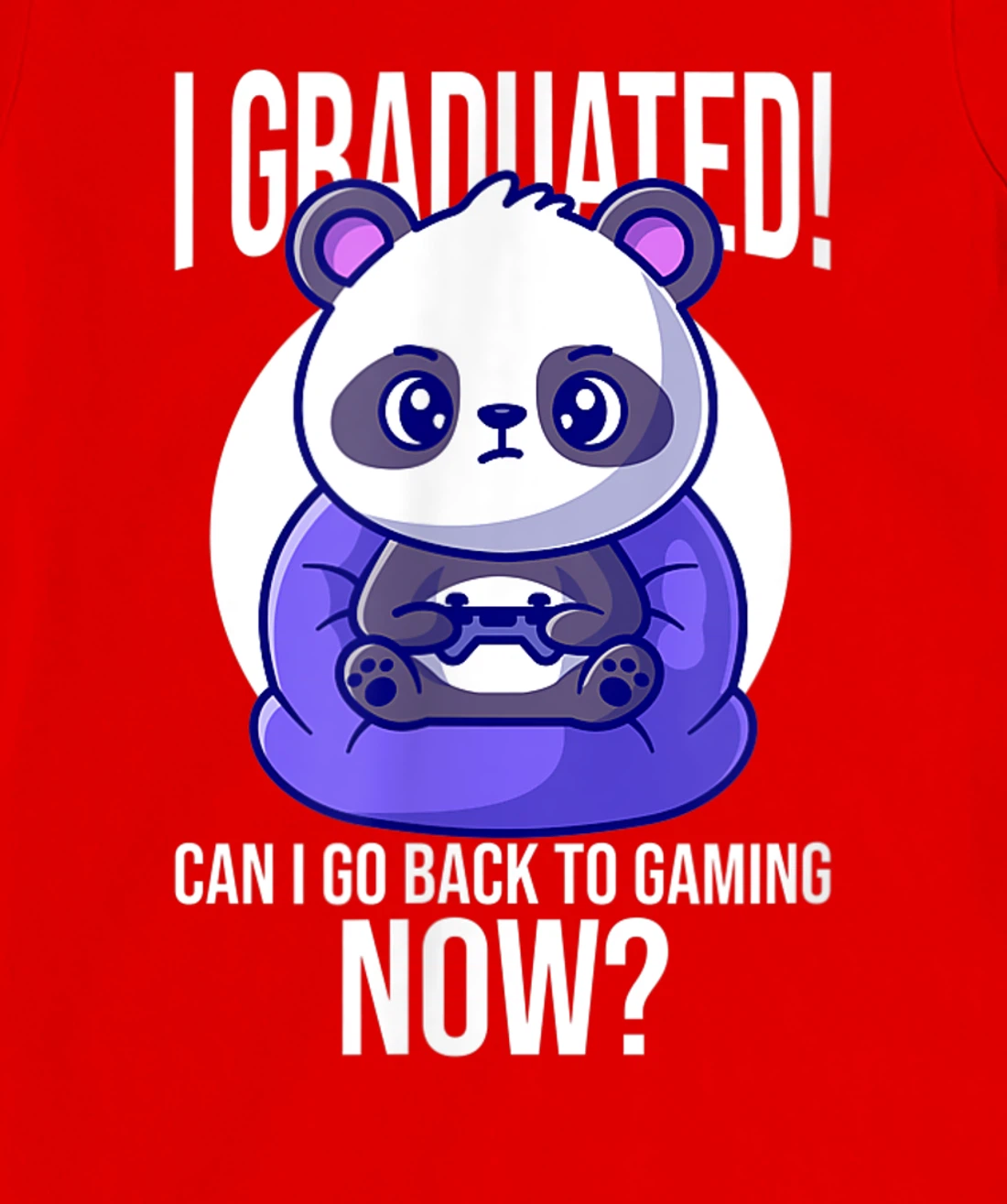 Funny Can I Go Back To Gaming Now Graduating Panda Playing T-Shirt, Kid T-Shirt and Women T-Shirt
