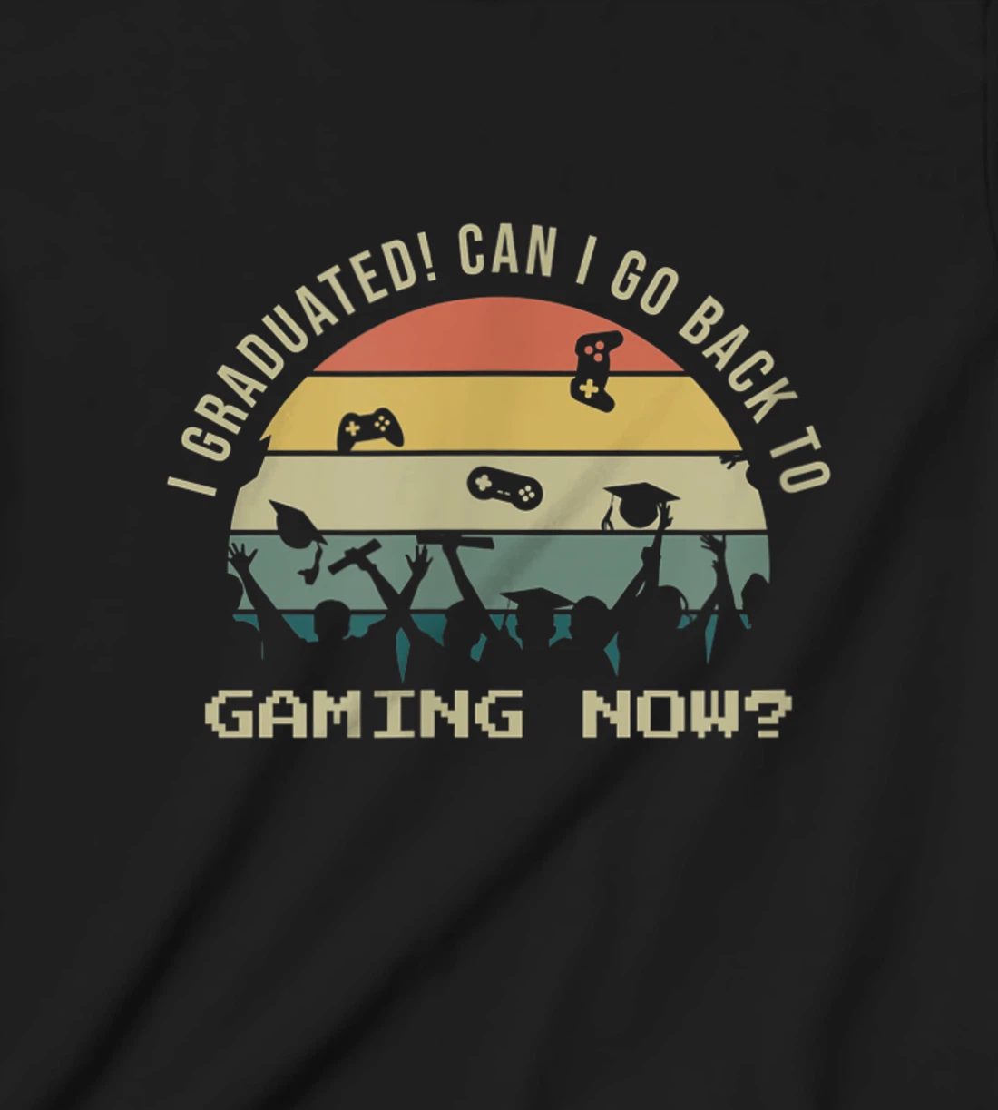 Funny Can I Go Back To Gaming Now School Graduation Ceremony T-Shirt, Kid T-Shirt and Women T-Shirt