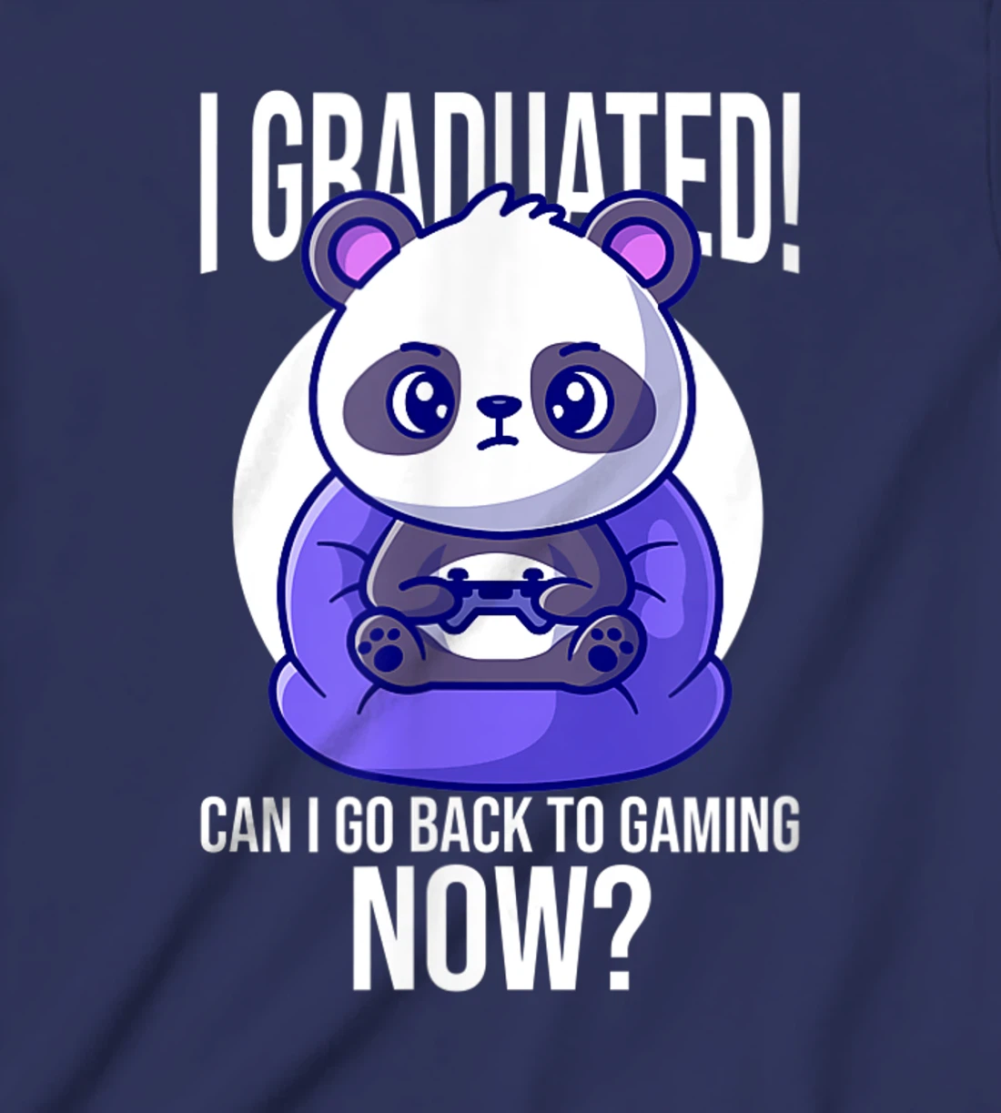 Funny Can I Go Back To Gaming Now Graduating Panda Playing T-Shirt, Kid T-Shirt and Women T-Shirt