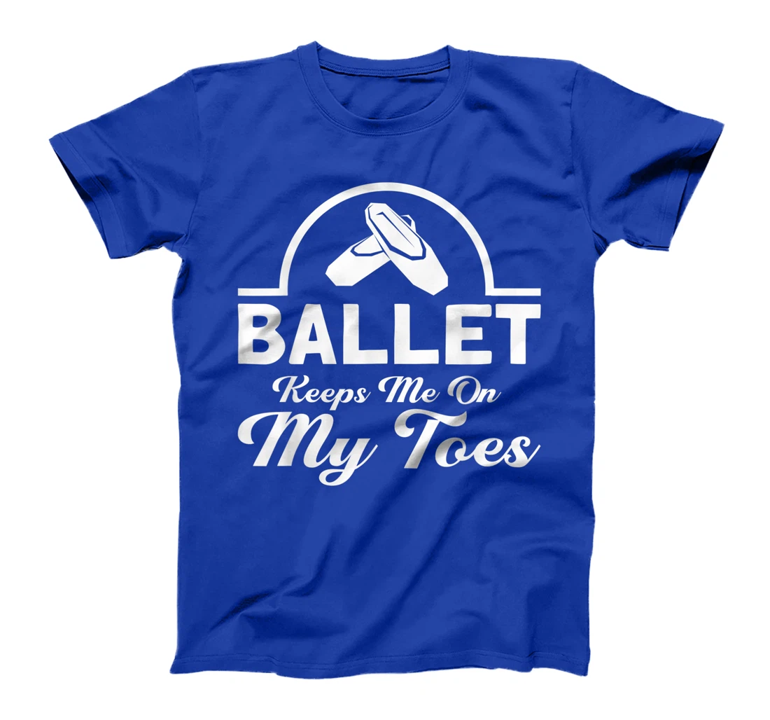 Ballet Keeps Me On My Toes Ballet Dancer T-Shirt, Kid T-Shirt and Women T-Shirt