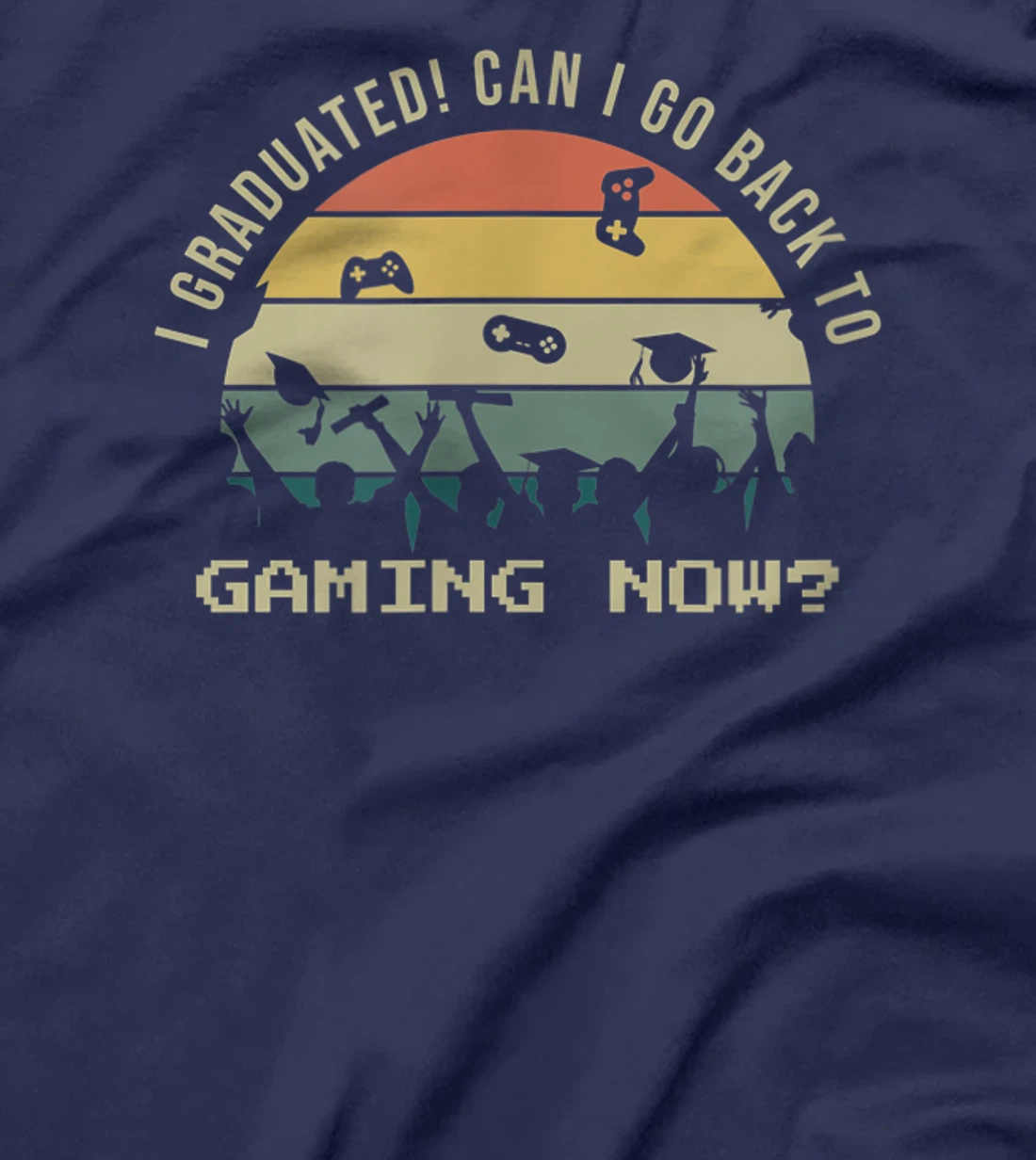 Funny Can I Go Back To Gaming Now School Graduation Ceremony T-Shirt, Kid T-Shirt and Women T-Shirt