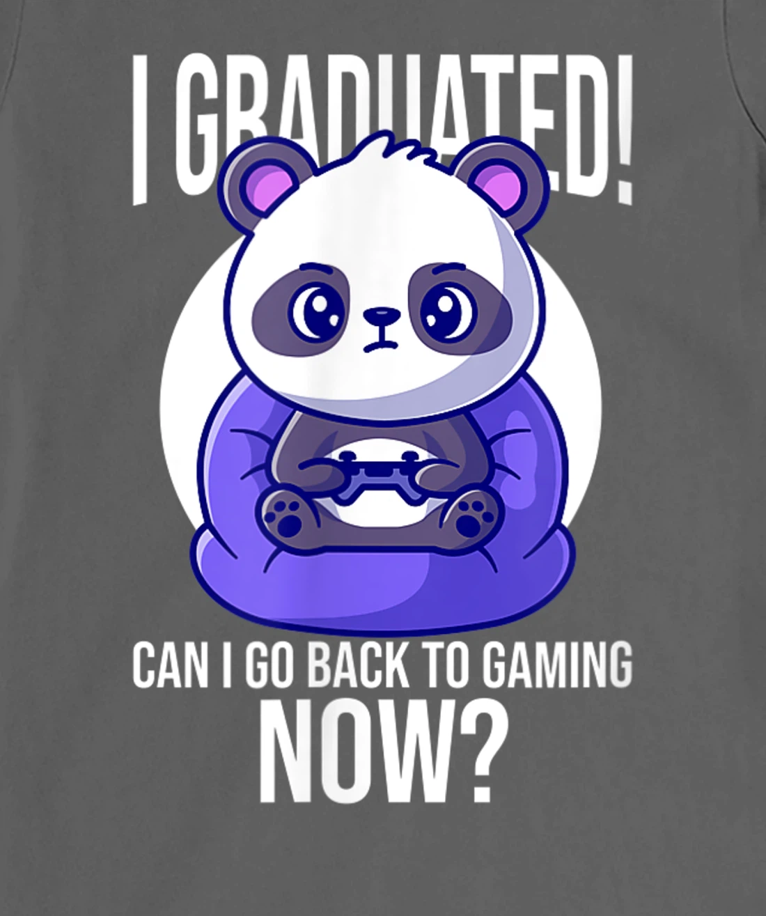 Funny Can I Go Back To Gaming Now Graduating Panda Playing T-Shirt, Kid T-Shirt and Women T-Shirt