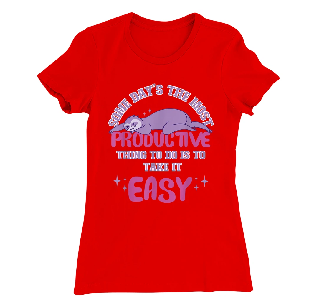 Some Days The Most Productive Thing To Do Is To Take It Easy T-Shirt, Women T-Shirt