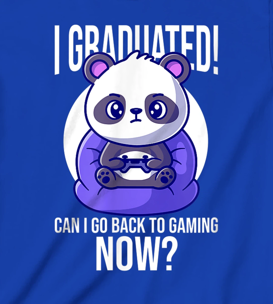 Funny Can I Go Back To Gaming Now Graduating Panda Playing T-Shirt, Kid T-Shirt and Women T-Shirt