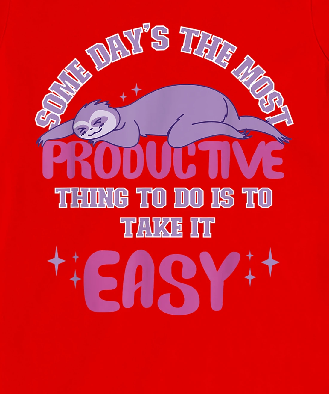 Some Days The Most Productive Thing To Do Is To Take It Easy T-Shirt, Women T-Shirt