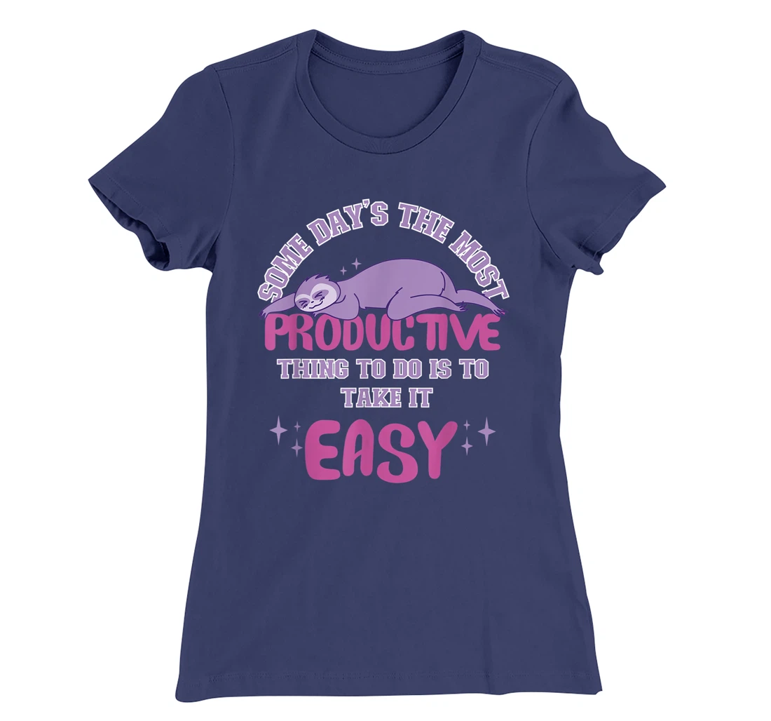 Some Days The Most Productive Thing To Do Is To Take It Easy T-Shirt, Women T-Shirt