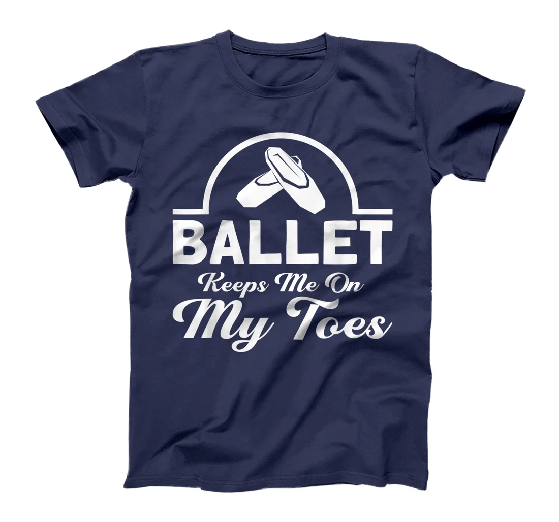 Ballet Keeps Me On My Toes Ballet Dancer T-Shirt, Kid T-Shirt and Women T-Shirt