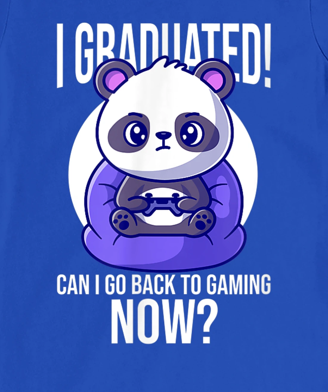 Funny Can I Go Back To Gaming Now Graduating Panda Playing T-Shirt, Kid T-Shirt and Women T-Shirt