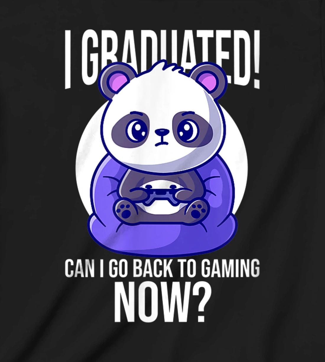 Funny Can I Go Back To Gaming Now Graduating Panda Playing T-Shirt, Kid T-Shirt and Women T-Shirt