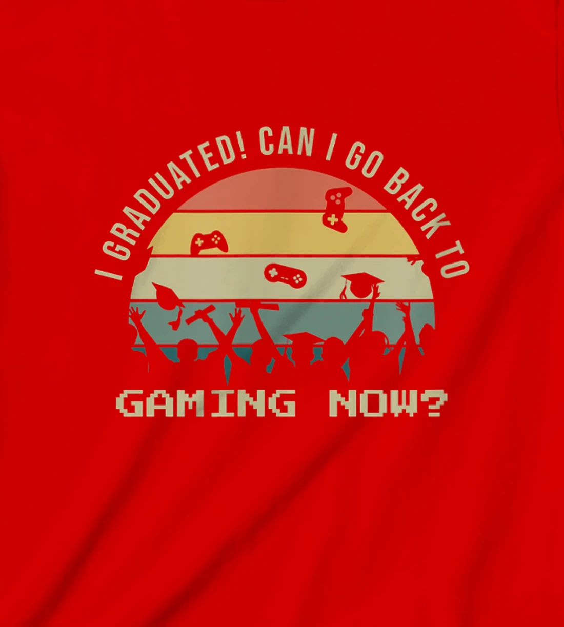 Funny Can I Go Back To Gaming Now School Graduation Ceremony T-Shirt, Kid T-Shirt and Women T-Shirt