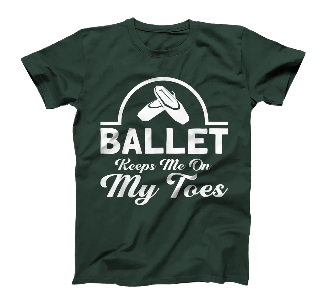 Ballet Keeps Me On My Toes Ballet Dancer T-Shirt, Kid T-Shirt and Women T-Shirt