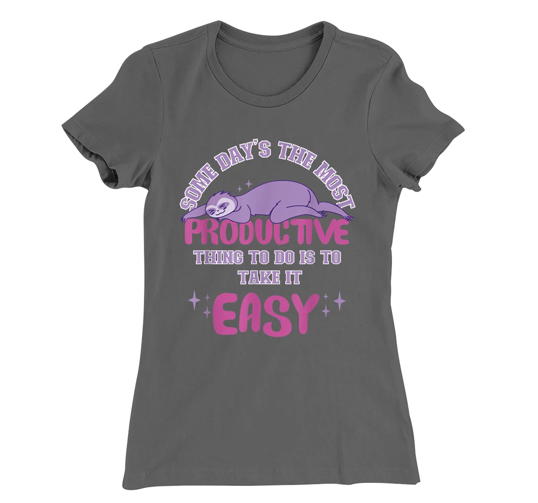 Some Days The Most Productive Thing To Do Is To Take It Easy T-Shirt, Women T-Shirt