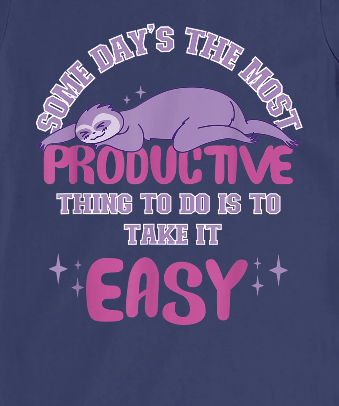 Some Days The Most Productive Thing To Do Is To Take It Easy T-Shirt, Women T-Shirt
