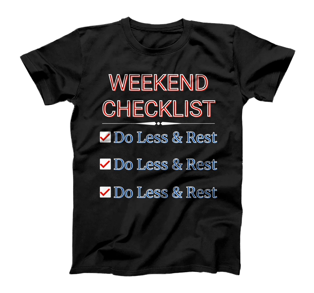 Weekly Planner - Weekend Checklist - Do Less And Rest- Funny T-Shirt