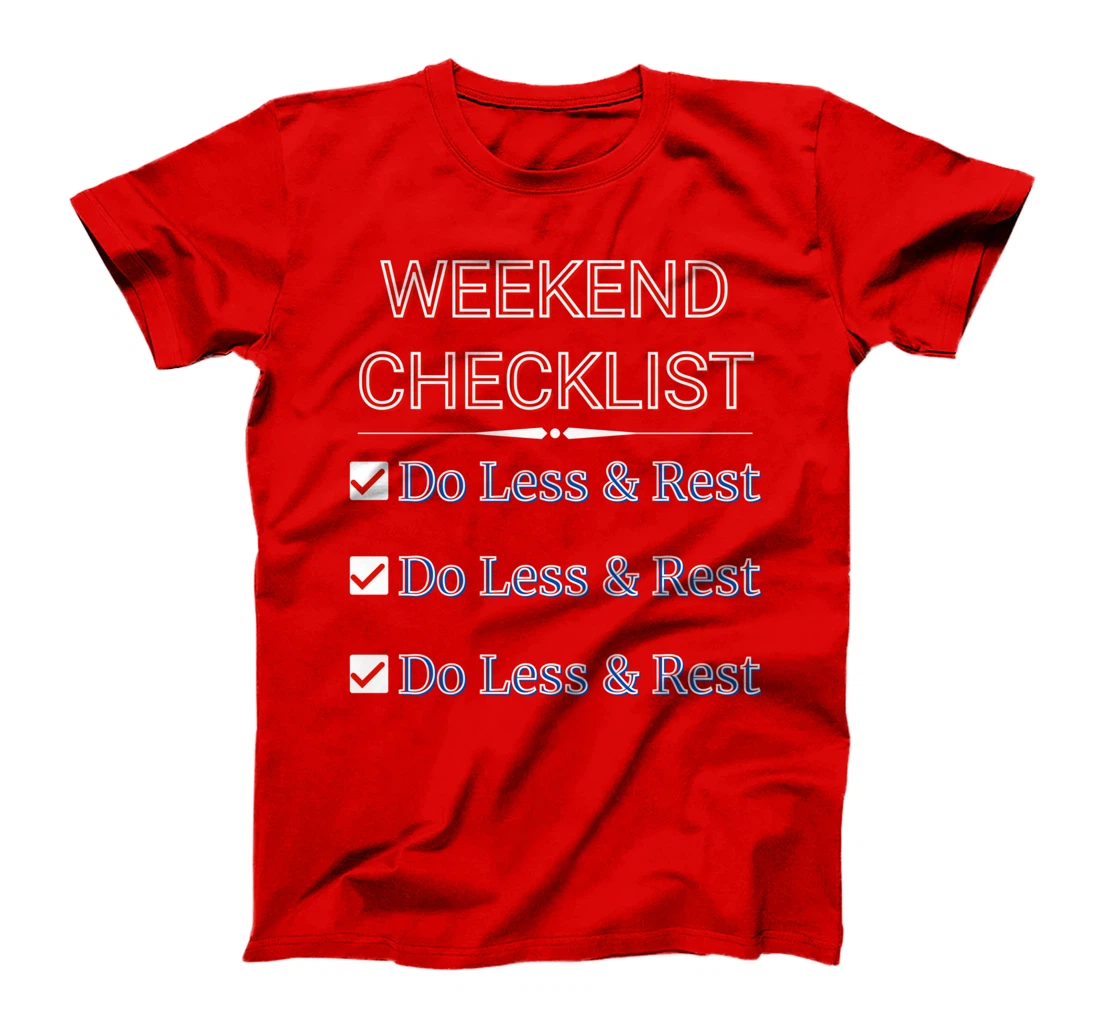 Weekly Planner - Weekend Checklist - Do Less And Rest- Funny T-Shirt