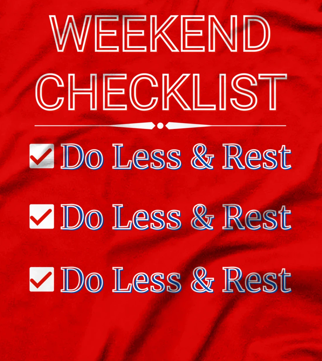 Weekly Planner - Weekend Checklist - Do Less And Rest- Funny T-Shirt