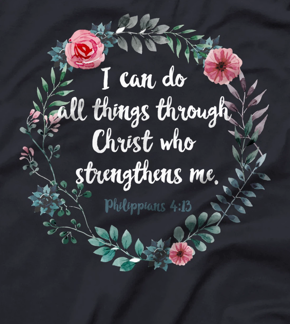 All By Christ Philipper 4 13 Bible Saying Christian T-Shirt