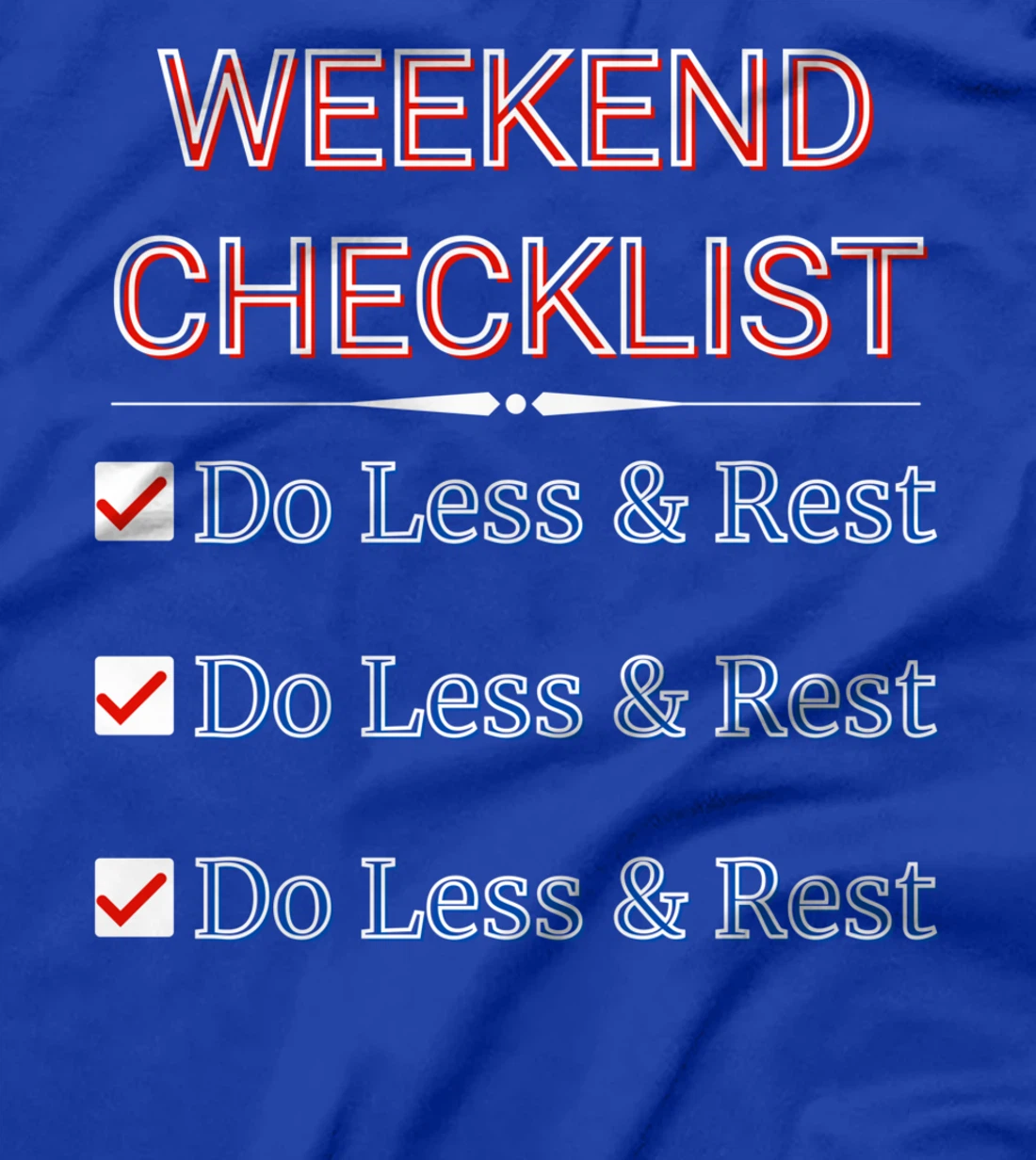 Weekly Planner - Weekend Checklist - Do Less And Rest- Funny T-Shirt