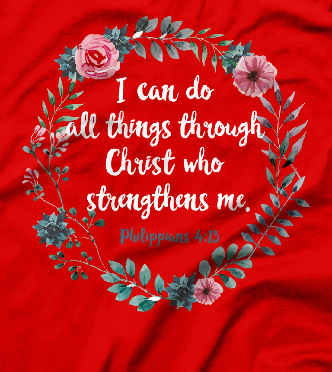 All By Christ Philipper 4 13 Bible Saying Christian T-Shirt