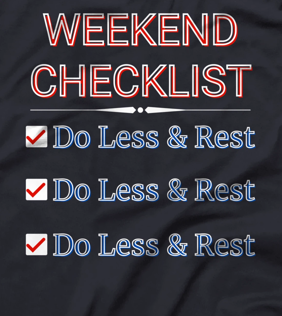 Weekly Planner - Weekend Checklist - Do Less And Rest- Funny T-Shirt