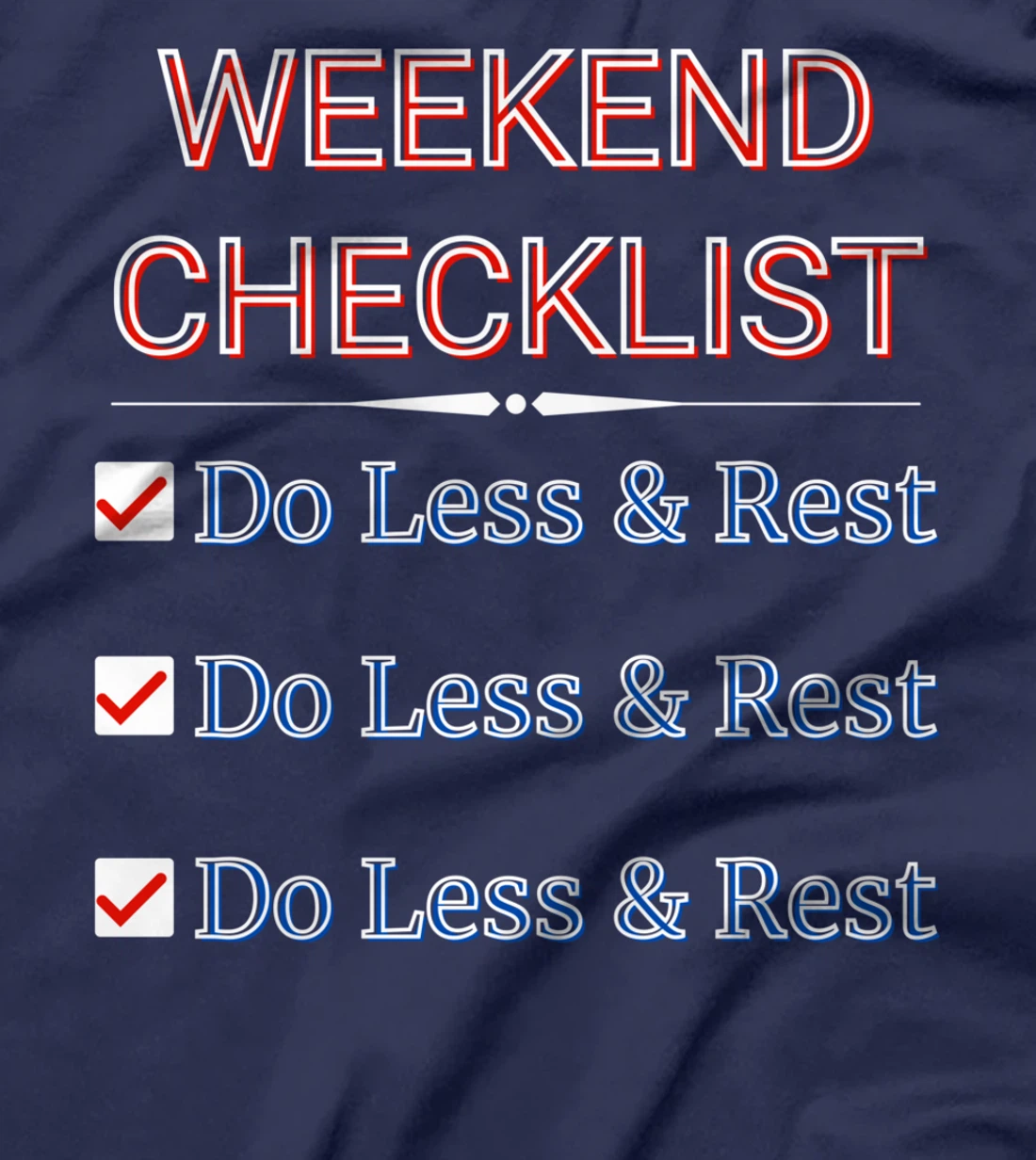 Weekly Planner - Weekend Checklist - Do Less And Rest- Funny T-Shirt