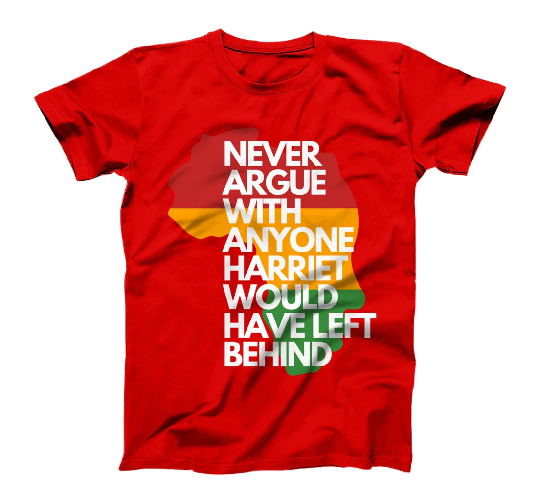 Never Argue With Anyone Harriet Would Have Left Behind T-Shirt