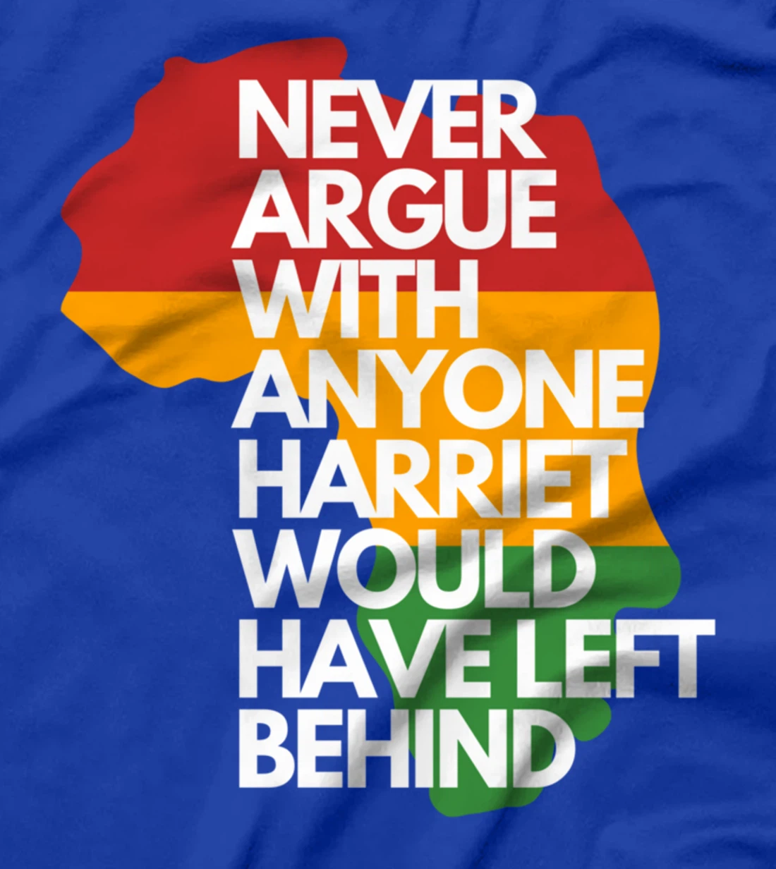 Never Argue With Anyone Harriet Would Have Left Behind T-Shirt
