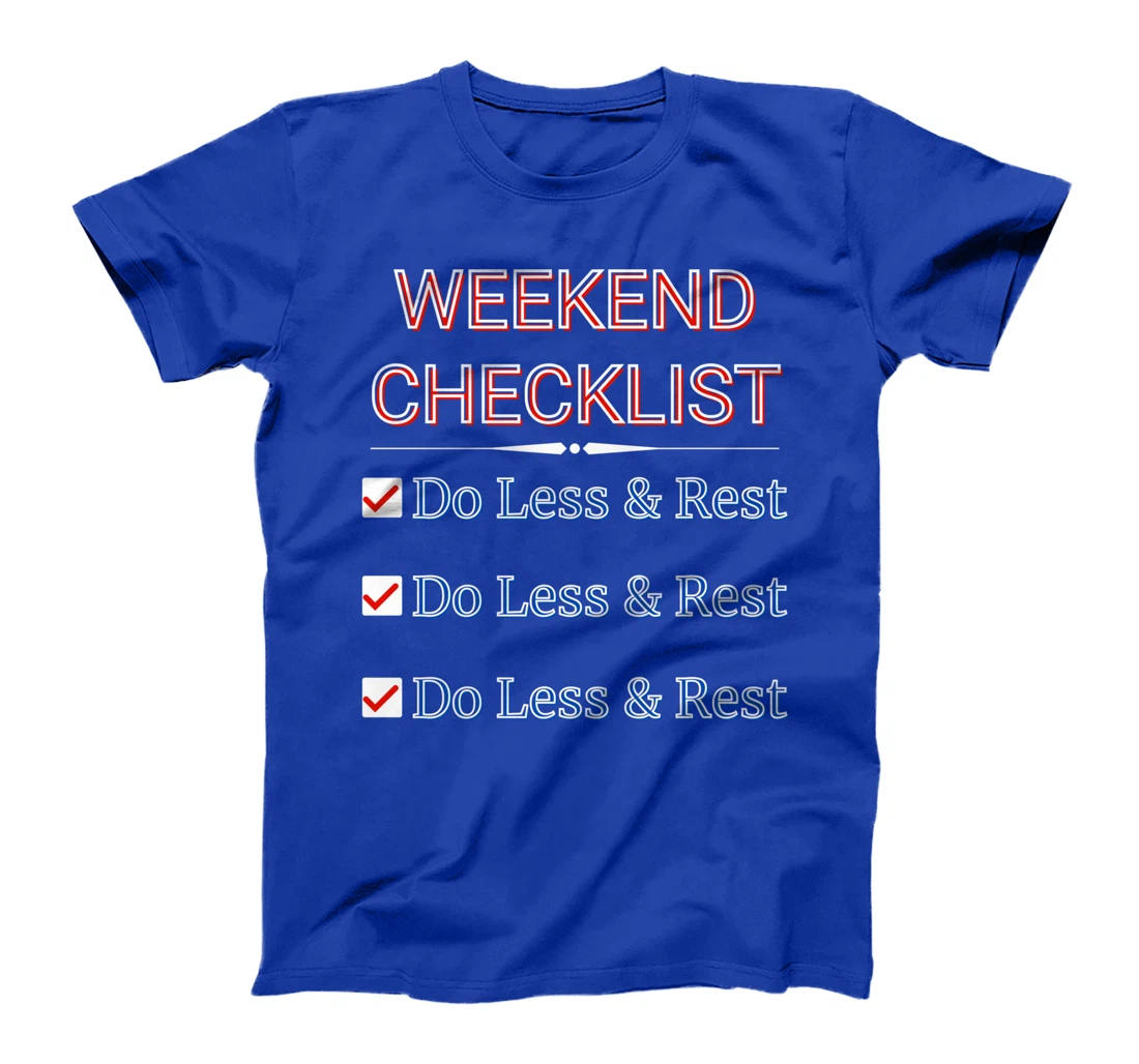 Weekly Planner - Weekend Checklist - Do Less And Rest- Funny T-Shirt