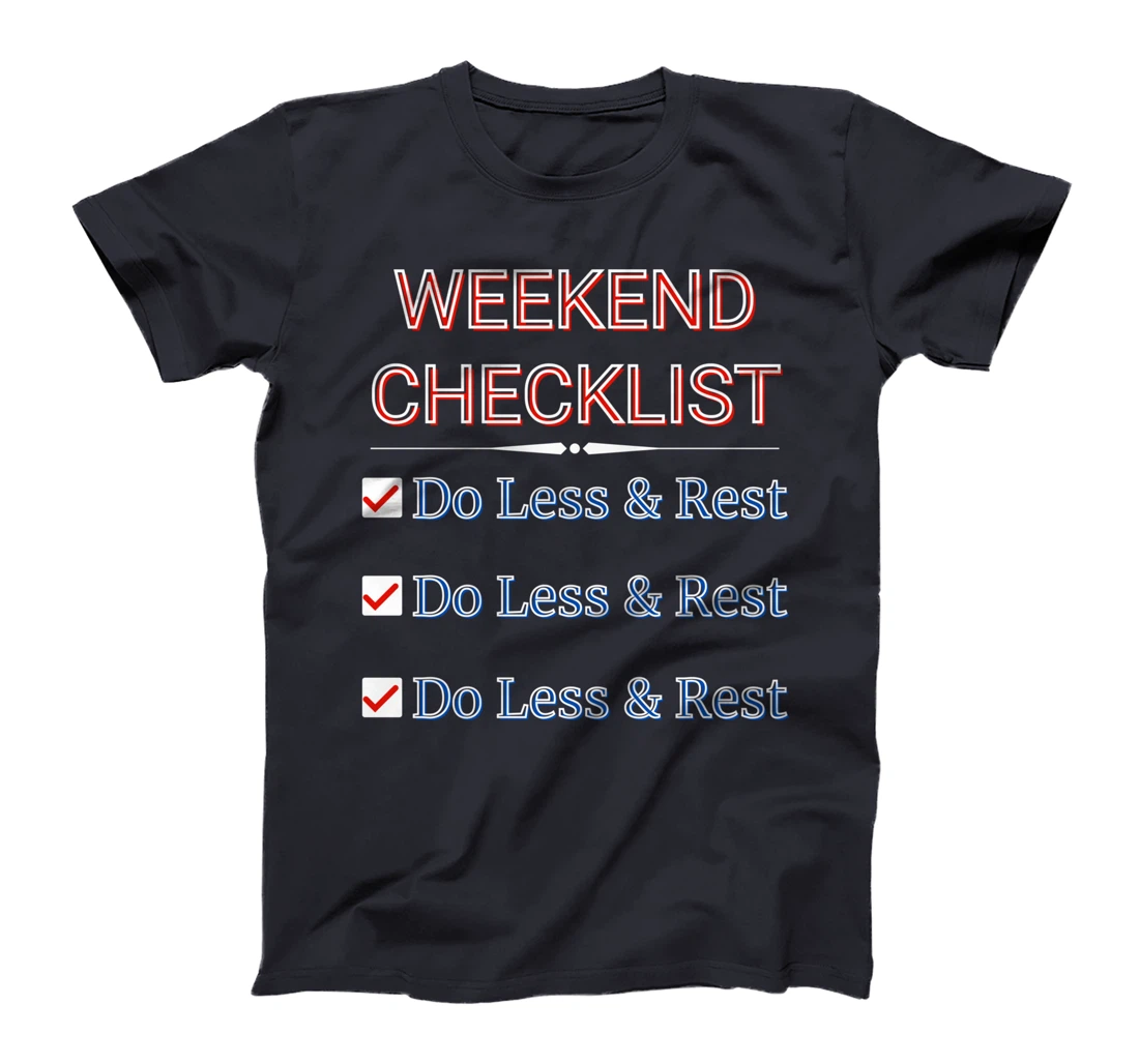 Weekly Planner - Weekend Checklist - Do Less And Rest- Funny T-Shirt