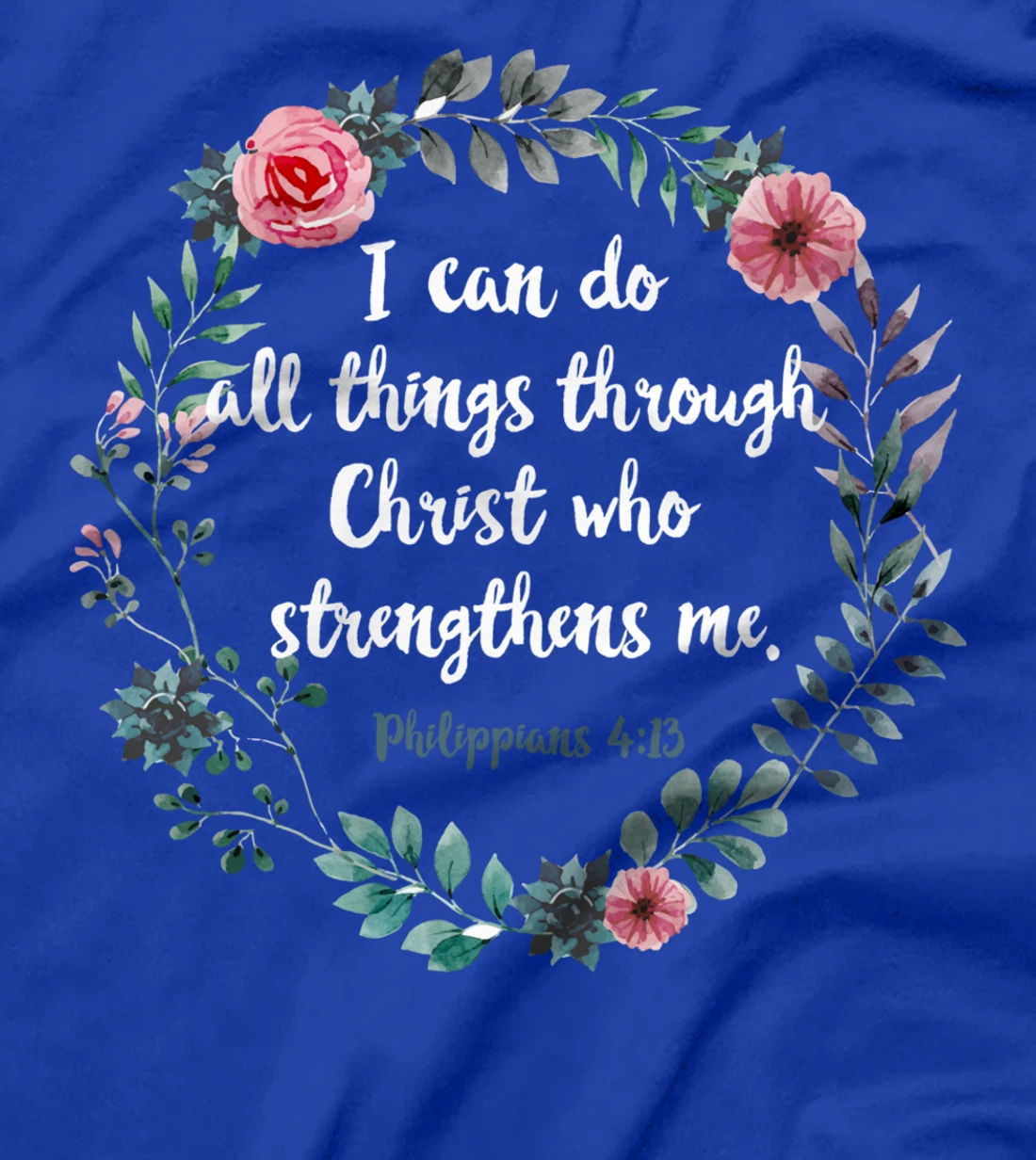 All By Christ Philipper 4 13 Bible Saying Christian T-Shirt