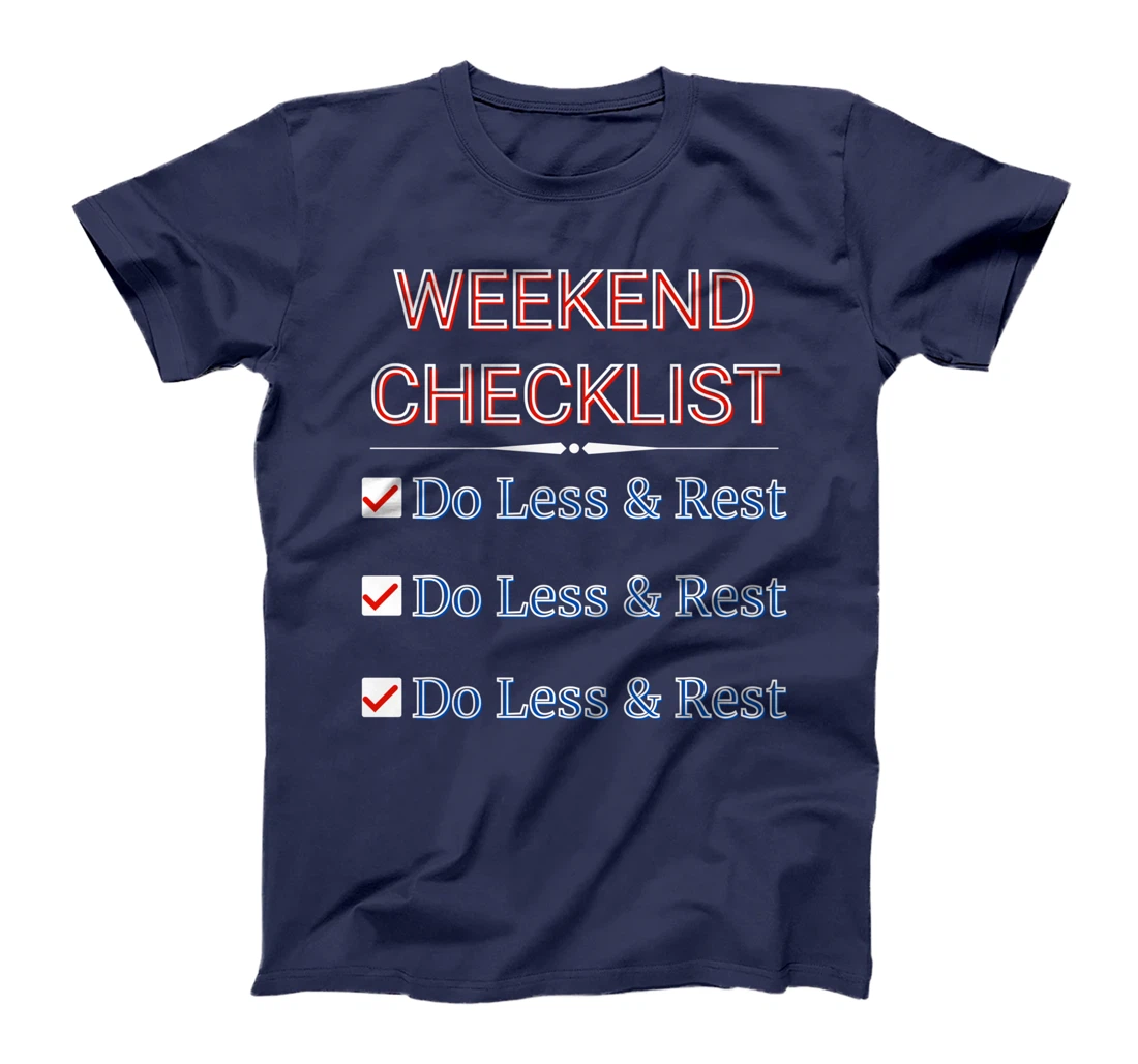 Weekly Planner - Weekend Checklist - Do Less And Rest- Funny T-Shirt