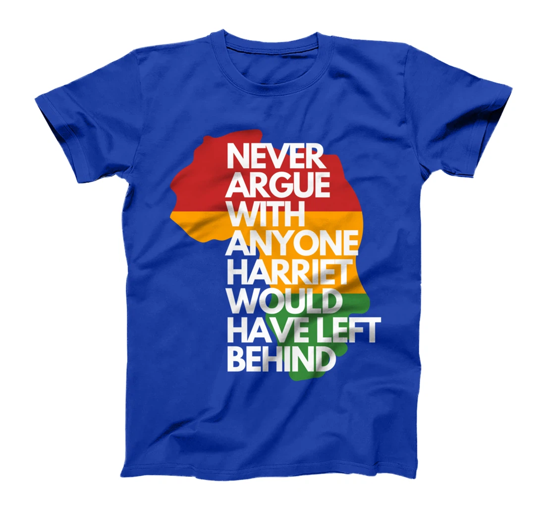 Never Argue With Anyone Harriet Would Have Left Behind T-Shirt