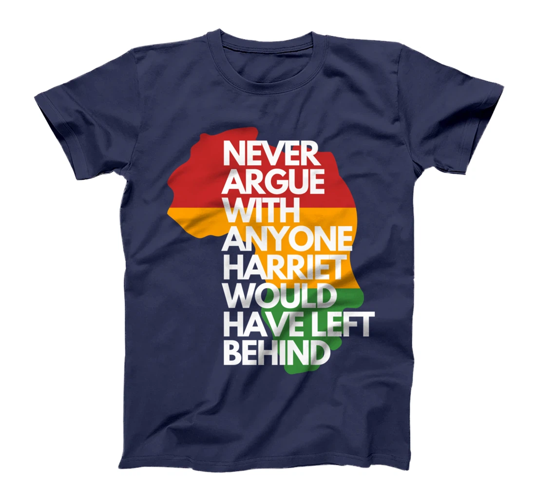 Never Argue With Anyone Harriet Would Have Left Behind T-Shirt
