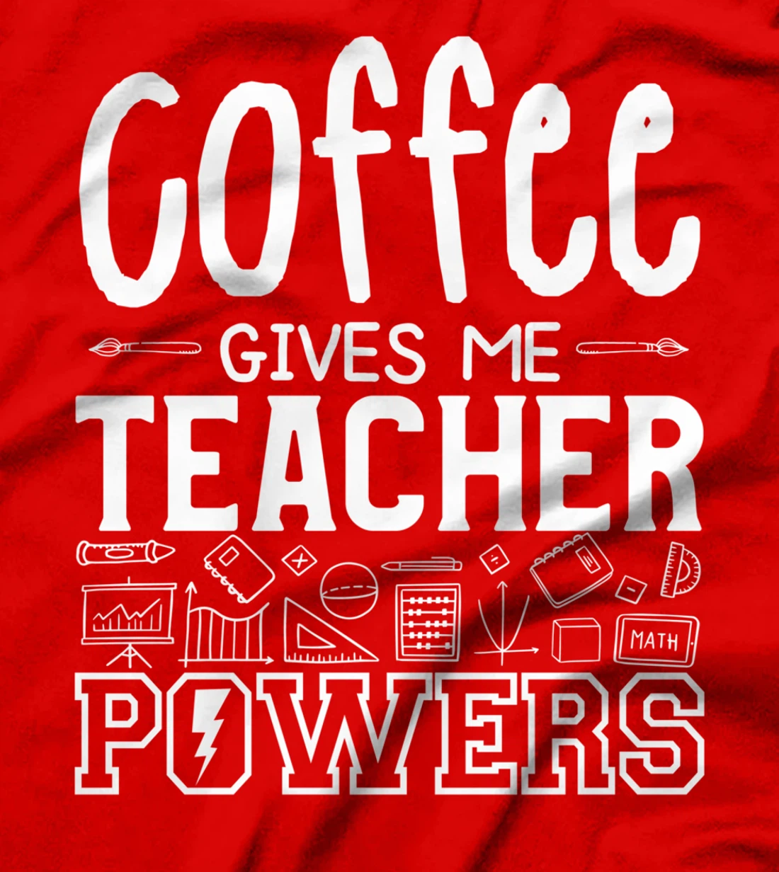 Coffee Gives Me Teacher Powers Teach Teaching T-Shirt