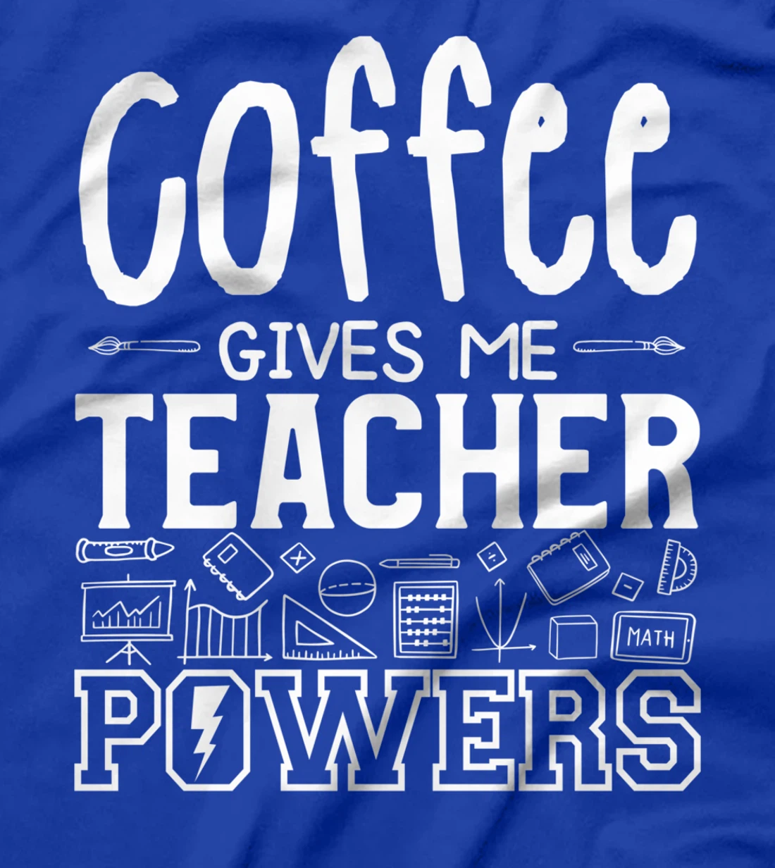 Coffee Gives Me Teacher Powers Teach Teaching T-Shirt