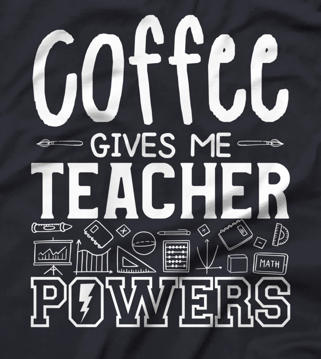Coffee Gives Me Teacher Powers Teach Teaching T-Shirt