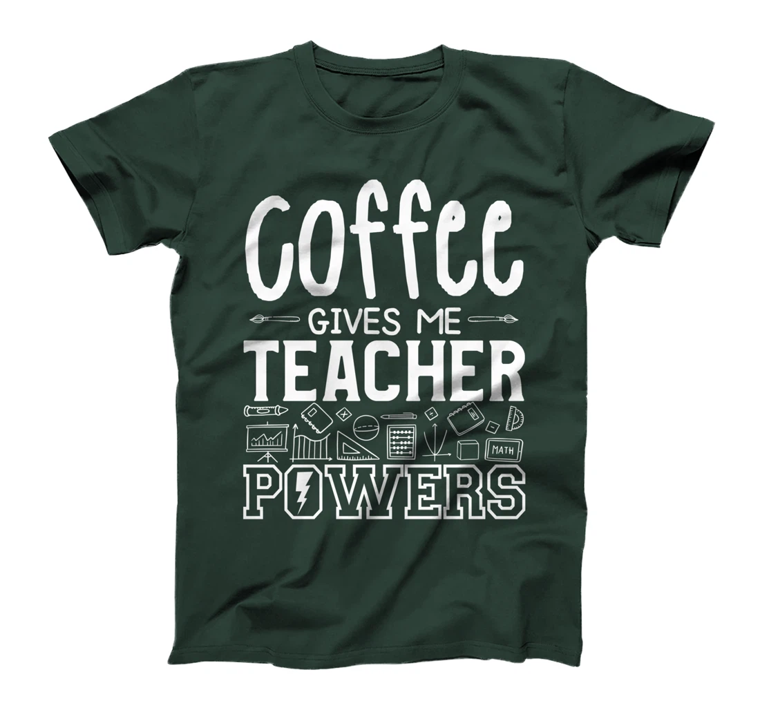 Coffee Gives Me Teacher Powers Teach Teaching T-Shirt