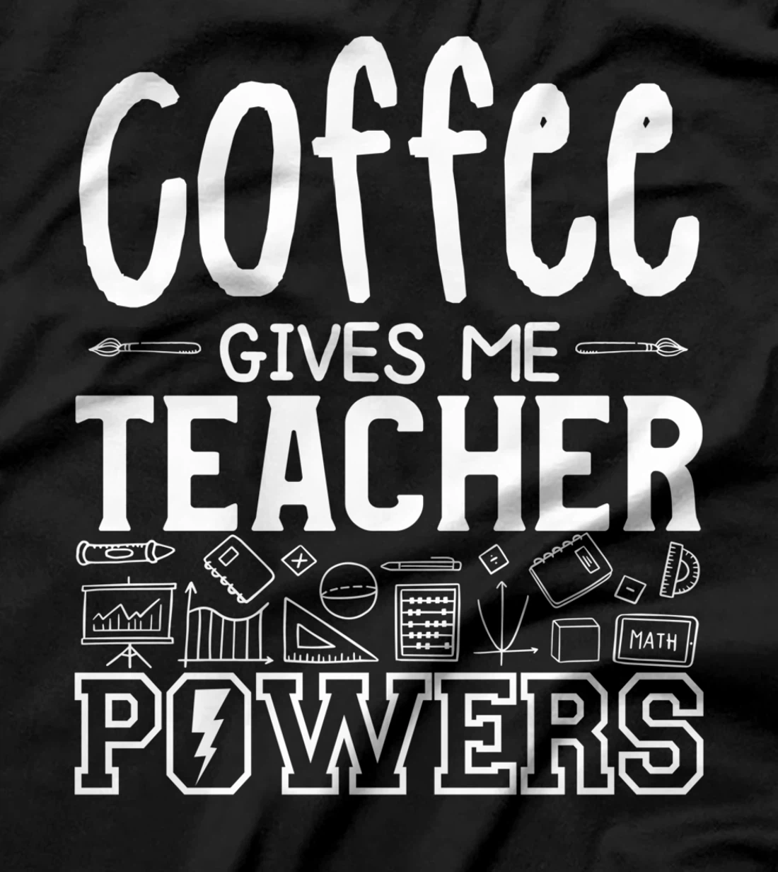 Coffee Gives Me Teacher Powers Teach Teaching T-Shirt