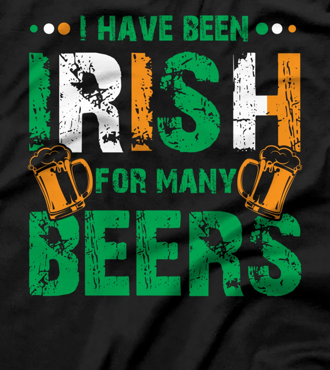 I Have Been Irish For Many Beers, Funny St Patrick's Day T-Shirt