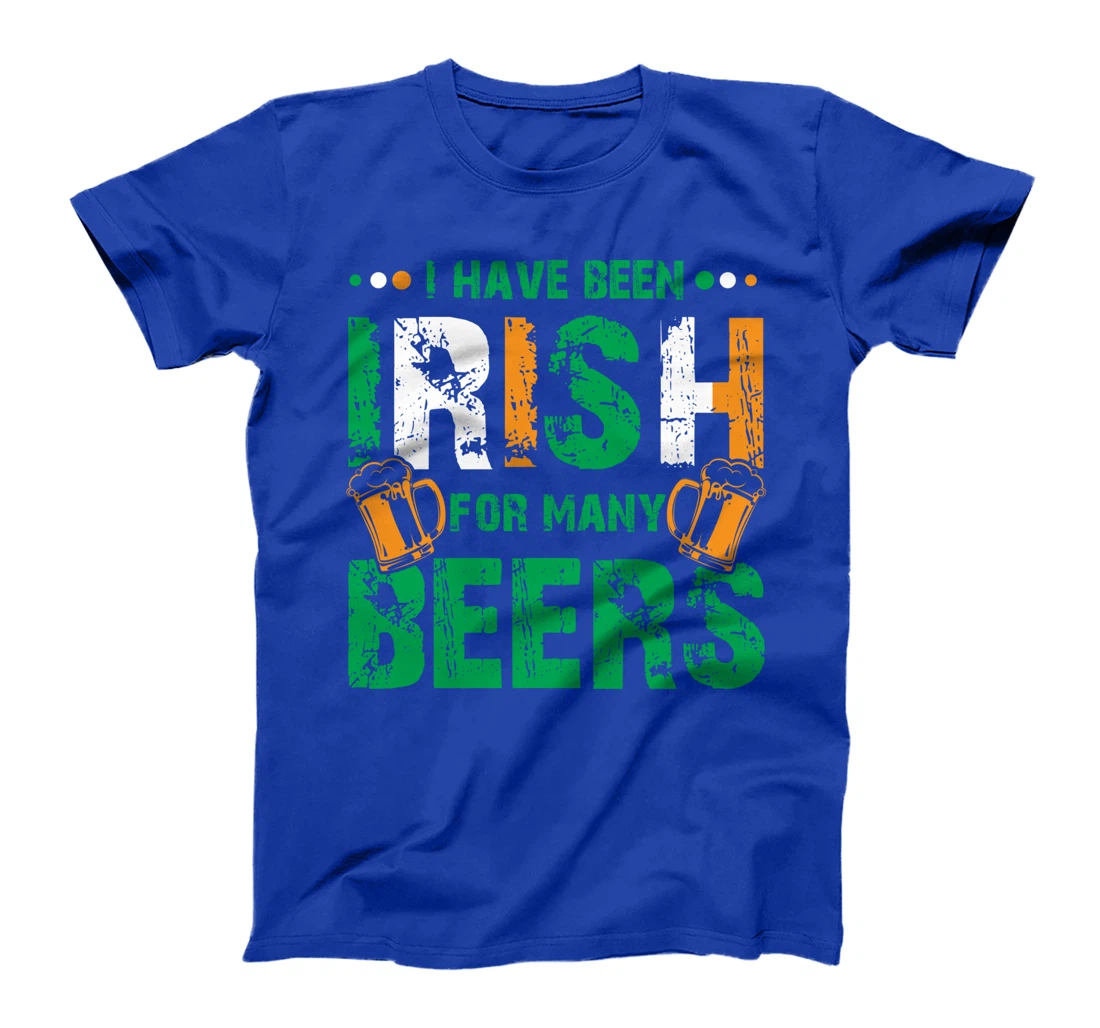 I Have Been Irish For Many Beers, Funny St Patrick's Day T-Shirt